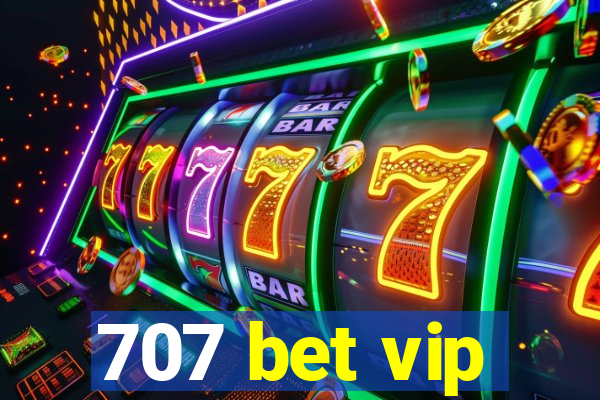707 bet vip